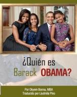Quien Es Barack Obama: Spanish Translation di Okyere Bonna edito da Createspace
