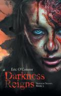 Darkness Reigns di Eric O'Connor edito da Trafford Publishing