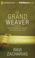 The Grand Weaver: How God Shapes Us Through the Events of Our Lives di Ravi Zacharias edito da Zondervan on Brilliance Audio