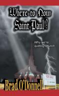 Where to Now Saint Paul? di Brad O'Donnell edito da iUniverse