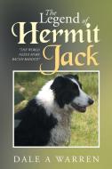 The Legend of Hermit Jack di Dale a. Warren edito da Xlibris