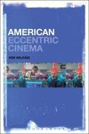 American Eccentric Cinema di Kim Wilkins edito da BLOOMSBURY ACADEMIC