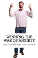Winning the War of Anxiety: Overcoming Our Emotions di Mrs Diane M. Winbush edito da Createspace