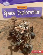 Discover Space Exploration di Liz Kruesi edito da LERNER PUB GROUP