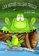 Look Before You Leap, Froggy! di Annie Lang edito da Createspace
