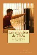 Les Enqu'tes de Th'o di Christiane Corazzi edito da Createspace Independent Publishing Platform