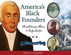 America's Black Founders di Nancy I. Sanders edito da A Cappella Books