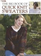 The Big Book of Quick Knit Sweaters edito da LEISURE ARTS INC