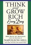 Think and Grow Rich Every Day: 365 Days of Success from the Writings of Napoleon Hill di Napoleon Hill edito da TARCHER JEREMY PUBL