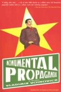 Monumental Propaganda di Vladimir Voinovich edito da OVERLOOK PR