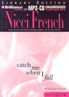 Catch Me When I Fall di Nicci French edito da Brilliance Audio