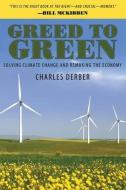 Greed to Green di Charles Derber edito da Taylor & Francis Ltd