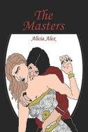 The Masters di Alicia Alex edito da Booklocker Inc.,us