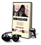 Live Through This: A Mother's Memoir of Runaway Daughters and Reclaimed Love [With Earbuds] di Debra Gwartney edito da Findaway World