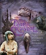 The Dark Crystal: The Ultimate Visual History di Caseen Gaines edito da Insight Editions