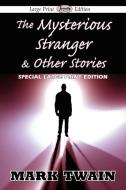 The Mysterious Stranger & Other Stories (Large Print Edition) di Mark Twain edito da Serenity Publishers, LLC