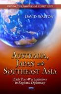 Australia, Japan & Southeast Asia di Dr David Joseph Walton edito da Nova Science Publishers Inc