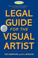 Legal Guide for the Visual Artist: Sixth Edition di Tad Crawford, M. J. Bogatin edito da ALLWORTH PR