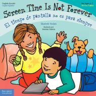 Screen Time Is Not Forever/El Tiempo de Pantalla No Es Para Siempre di Elizabeth Verdick edito da FREE SPIRIT PUB