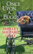 Once Upon a Buggy: The Amish of Apple Creek di Shelley Shepard Gray edito da CTR POINT PUB (ME)