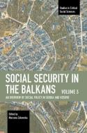 Social Security in the Balkans - Volume 3: An Overview of Social Policy in Serbia and Kosovo edito da HAYMARKET BOOKS