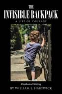 The Invisible Backpack di William L. Hartwick edito da Page Publishing, Inc.
