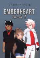 Emberheart Book 1 di Jonathan Tarte edito da XLIBRIS US