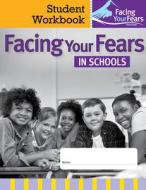 Facing Your Fears in Schools Student Workbook di Judy Reaven, Audrey Blakely-Smith edito da Brookes Publishing Company