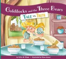 Goldilocks and the Three Bears: Tale vs. Truth di Gillia M. Olson edito da AMICUS