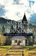Mustard Seed Mountain di Beverly Little edito da FRIESENPR