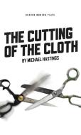 The Cutting of the Cloth di Michael Hastings edito da Oberon Books Ltd