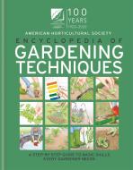 AHS Encyclopedia of Gardening Techniques: A Step-By-Step Guide to Basic Skills Every Gardener Needs di The American Horticultural Society edito da MITCHELL BEAZLEY