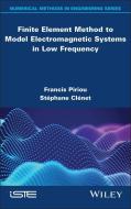 Finite Element Method To Model Electromagnetic Systems In Low Frequency di Francis Piriou edito da ISTE Ltd And John Wiley & Sons Inc