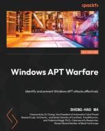 Windows APT Warfare: Identify and prevent Windows APT attacks effectively di Sheng-Hao Ma edito da PACKT PUB