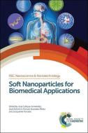 Soft Nanoparticles for Biomedical Applications di Jos¿allejas-Fern¿ez edito da Royal Society of Chemistry