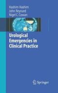 Urological Emergencies In Clinical Practice di Hashim Hashim, John Reynard, Nigel C Cowan edito da Springer London Ltd