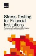 Stress Testing For Financial Institutions edito da Risk Books