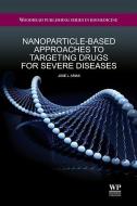 Nanoparticle-Based Approaches to Targeting Drugs                for Severe Diseases di Dr. Jose L. Arias edito da Elsevier Science & Technology