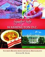 Signature Tastes Of Washington D.c. di Steven W Siler edito da Signature Tastes