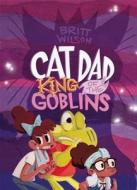 Cat Dad, King Of The Goblins di Britt Wilson edito da Koyama Press
