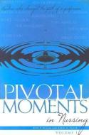 Pivotal Moments in Nursing, Volume I: Leaders Who Changed the Path of a Profession di Beth Houser, Kathy Player edito da NURSING KNOWLEDGE INTL