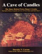 A Cave of Candles: The Story Behind Notre Dame's Grotto di Dorothy V. Corson edito da Evangel Author Services