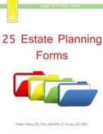 25 Estate Planning Forms: Legal Self-Help Guide di Sanket Mistry, J. T. Levine edito da Peerless Legal