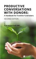 Productive Conversations with Donors: A Handbook for Frontline Fundraisers di Kathy Drucquer Duff edito da LIGHTNING SOURCE INC