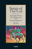 Songs of The Cid - ¿The Epic Poem the Romances and the Carmen Campidoctori di Anonymous edito da Stockcero