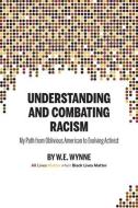 Understanding And Combating Racism di W.E. edito da PathBinder Publishing