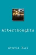 Afterthoughts di Dr Stewart Hase edito da Createspace Independent Publishing Platform