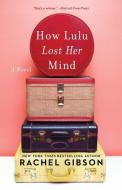 How Lulu Lost Her Mind di Rachel Gibson edito da GALLERY BOOKS