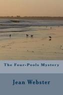 The Four-Pools Mystery di Jean Webster edito da Createspace Independent Publishing Platform