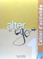 Alter Ego + 1: Cahier d'Activités + CD Audio: Alter Ego + 1: Cahier d'Activités + CD Audio [With CDROM] di Annie Berthet, Monique Waendendries, Catherine Hugot edito da HACHETTE